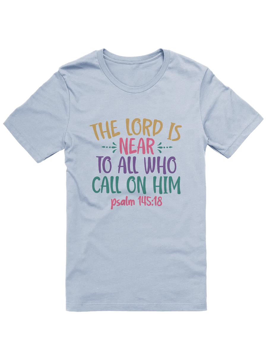 The Lord Is Near To All Who Call On Him (Psalm 145:18) T-Shirt product image (1)