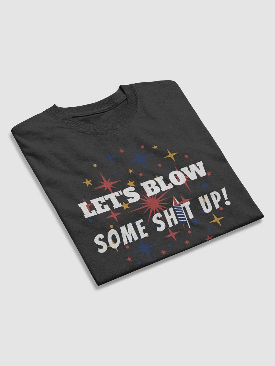 Let's Blow Some Sh*t Up: Firework Fun Tee product image (2)
