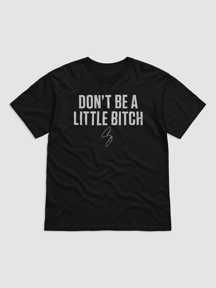 Don’t Be a Little Bitch Unisex Shirt product image (2)
