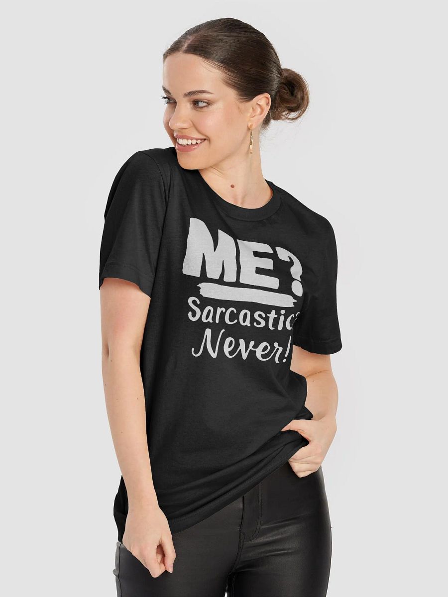 Me? Sarcastic? Never! T-Shirt product image (8)