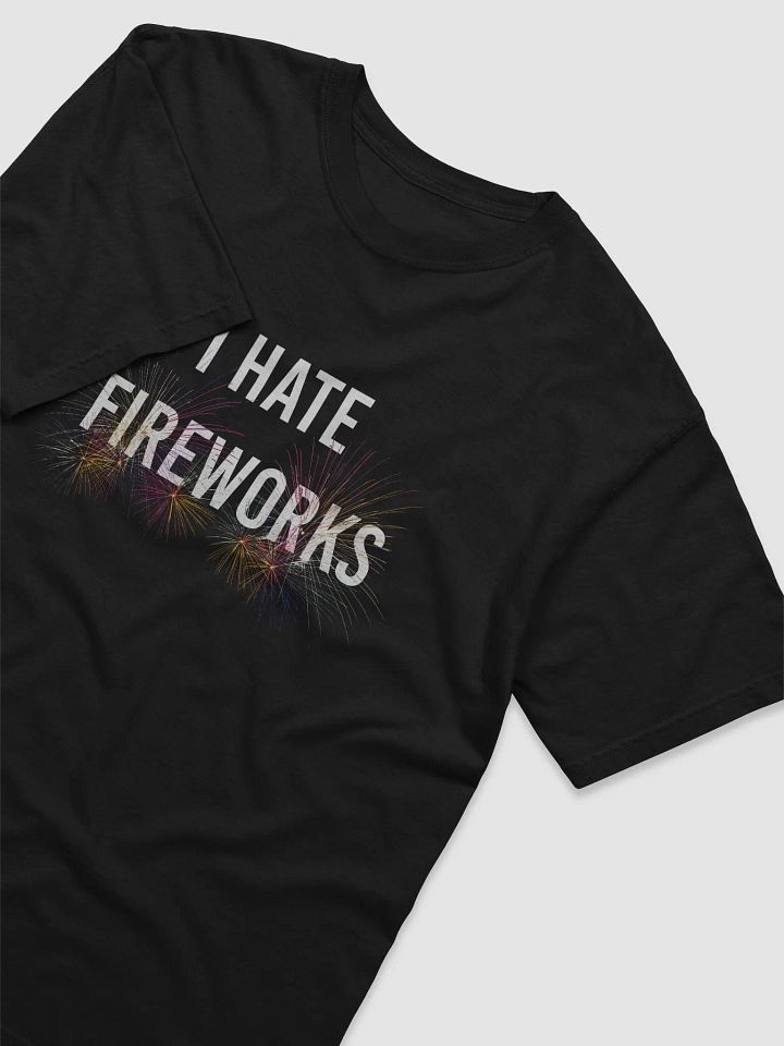 I Hate Fireworks T-shirt product image (2)