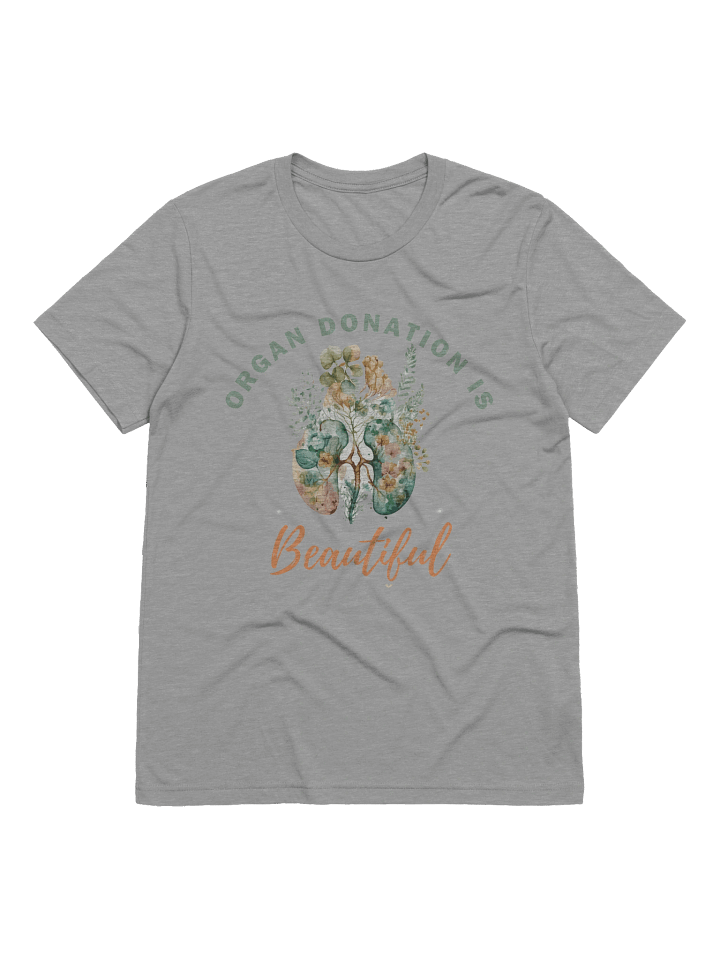 Kidney - Organ Donation is Beautiful Tee product image (1)