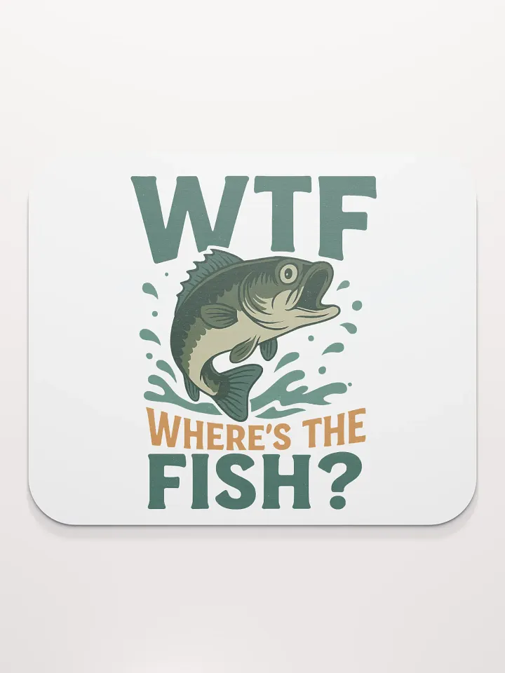 Funny Fishing Mouse Pad – WTF Where’s the Fish product image (2)