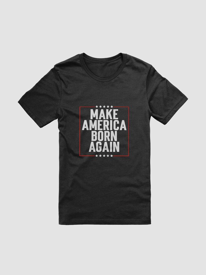 Make America Born Again America Tee product image (2)