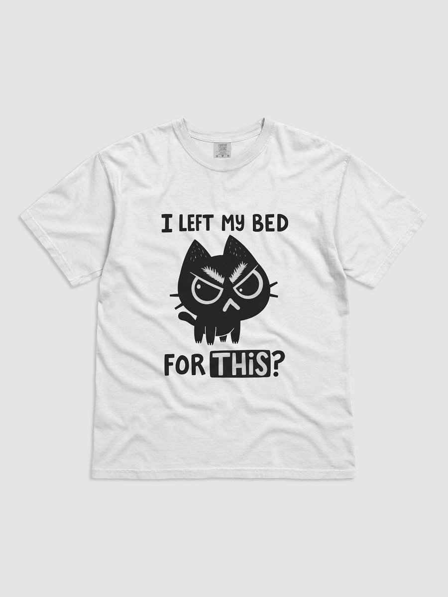 "I Left My Bed For This?" T-Shirt - Grumpy Cat Funny Tee | Sarcastic Humor Shirt product image (7)