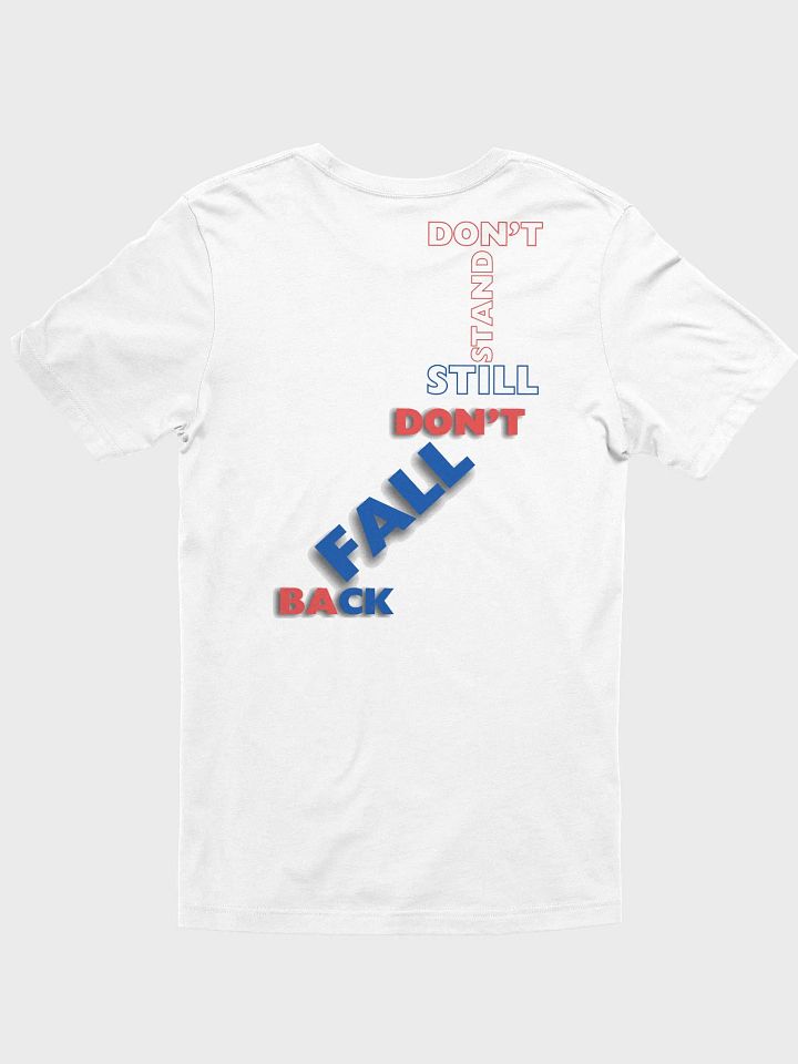 MOVE FORWARD - Don't Stand Still / Don't Fall Back T-Shirt product image (2)