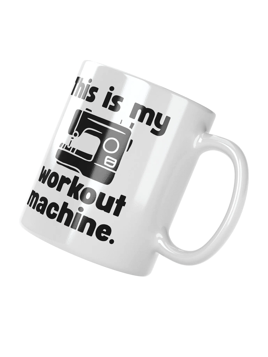 This Is My Workout Machine | Crafter's Gift - White Ceramic Mug (Black Text) product image (2)