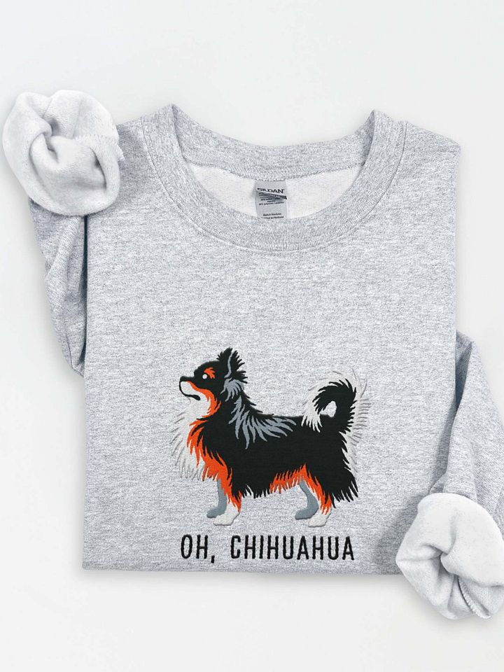 Oh, Chihuahua Sweatshirt (Embroidered) of a Longhaired Chihuahua(Tricolor) product image (1)