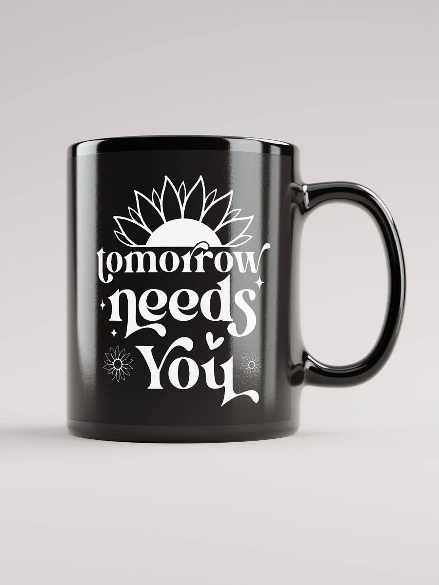 Tomorrow Needs You Mug product image (2)