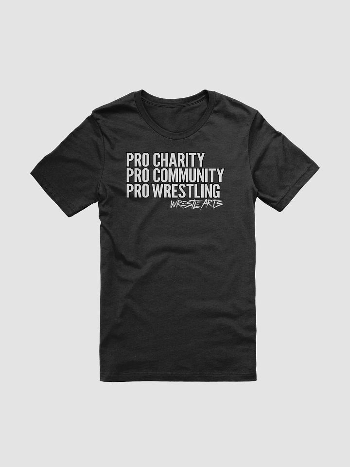 Pro Charity. Pro Community. Pro Wrestling. Shirt product image (1)
