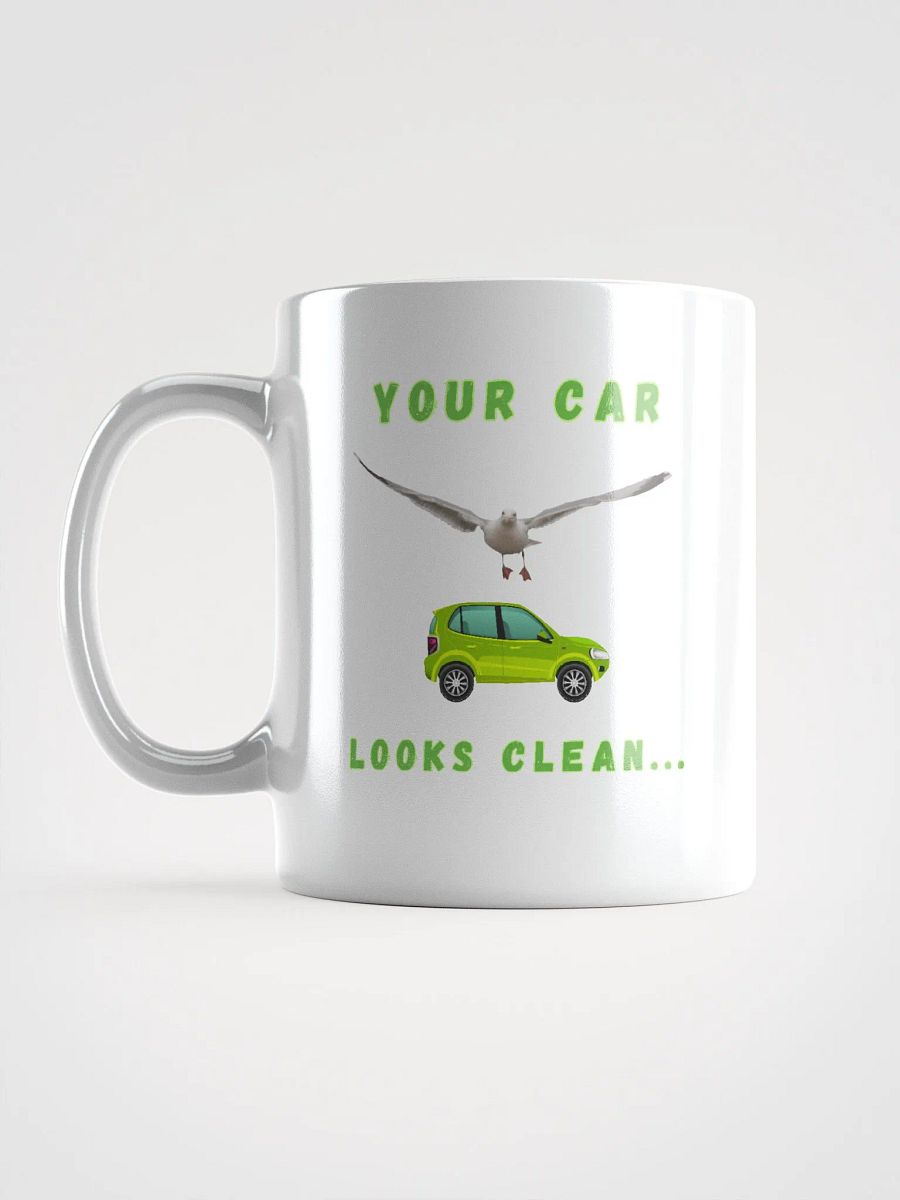 Your Car Looks Clean... Seagull & Green Car Glossy White Mug product image (11)