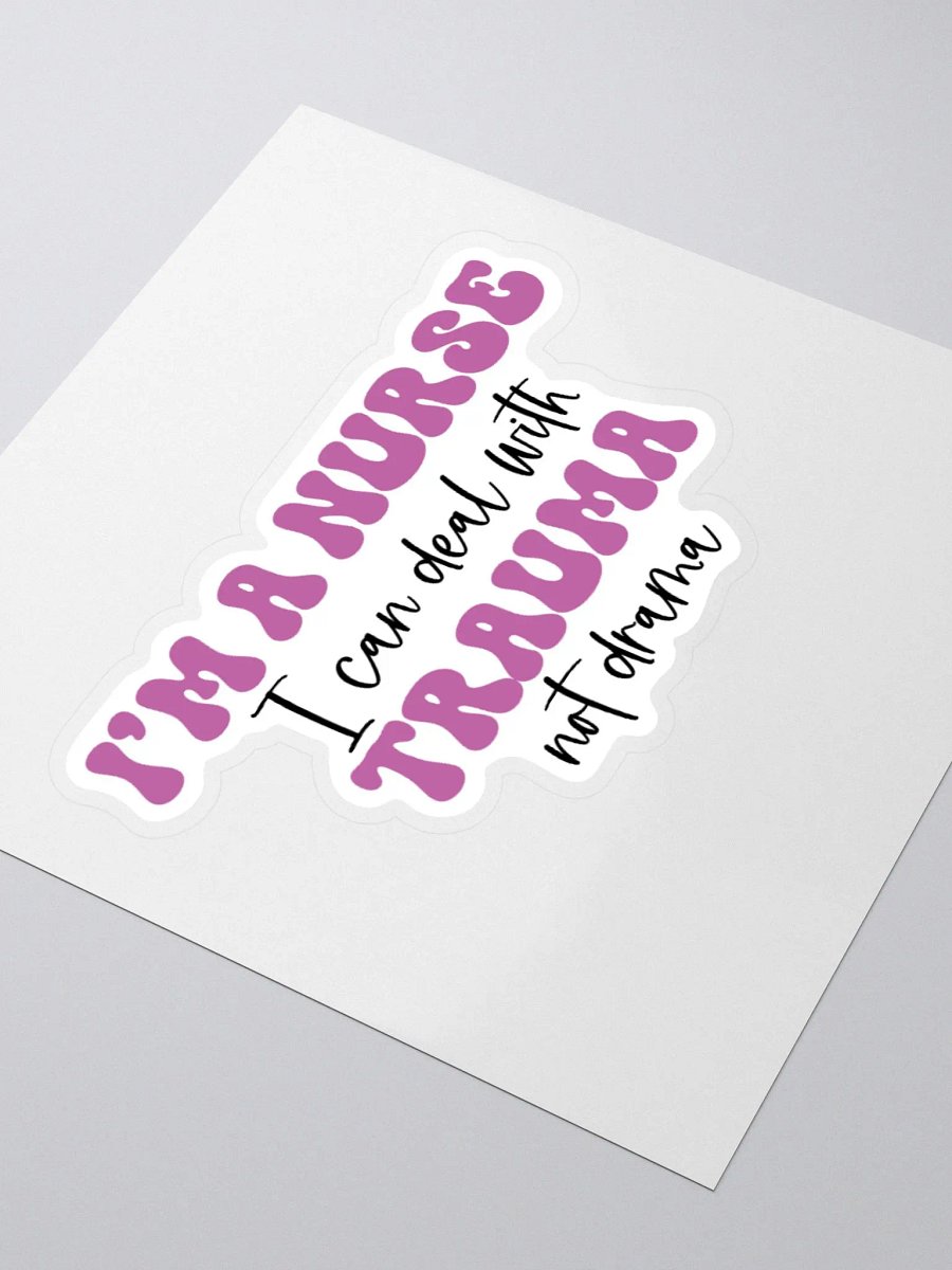 I’m a Nurse: I Can Deal with Trauma, Not Drama Sticker product image (9)