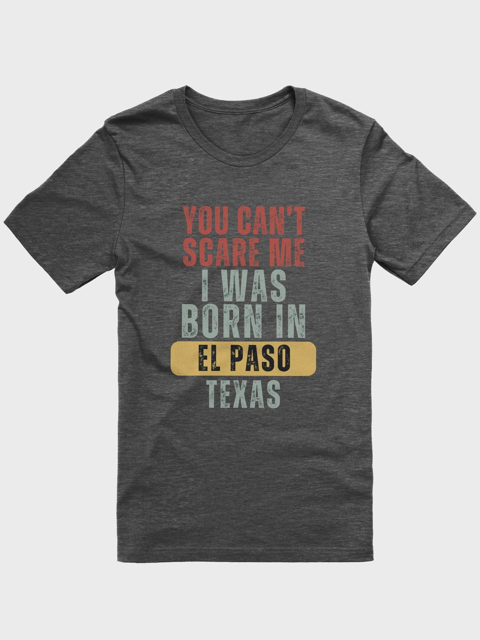 El Paso You Can't Scare Me I Was Born In Texas - Unisex T-shirt Bella Canvas 3001 product image (2)