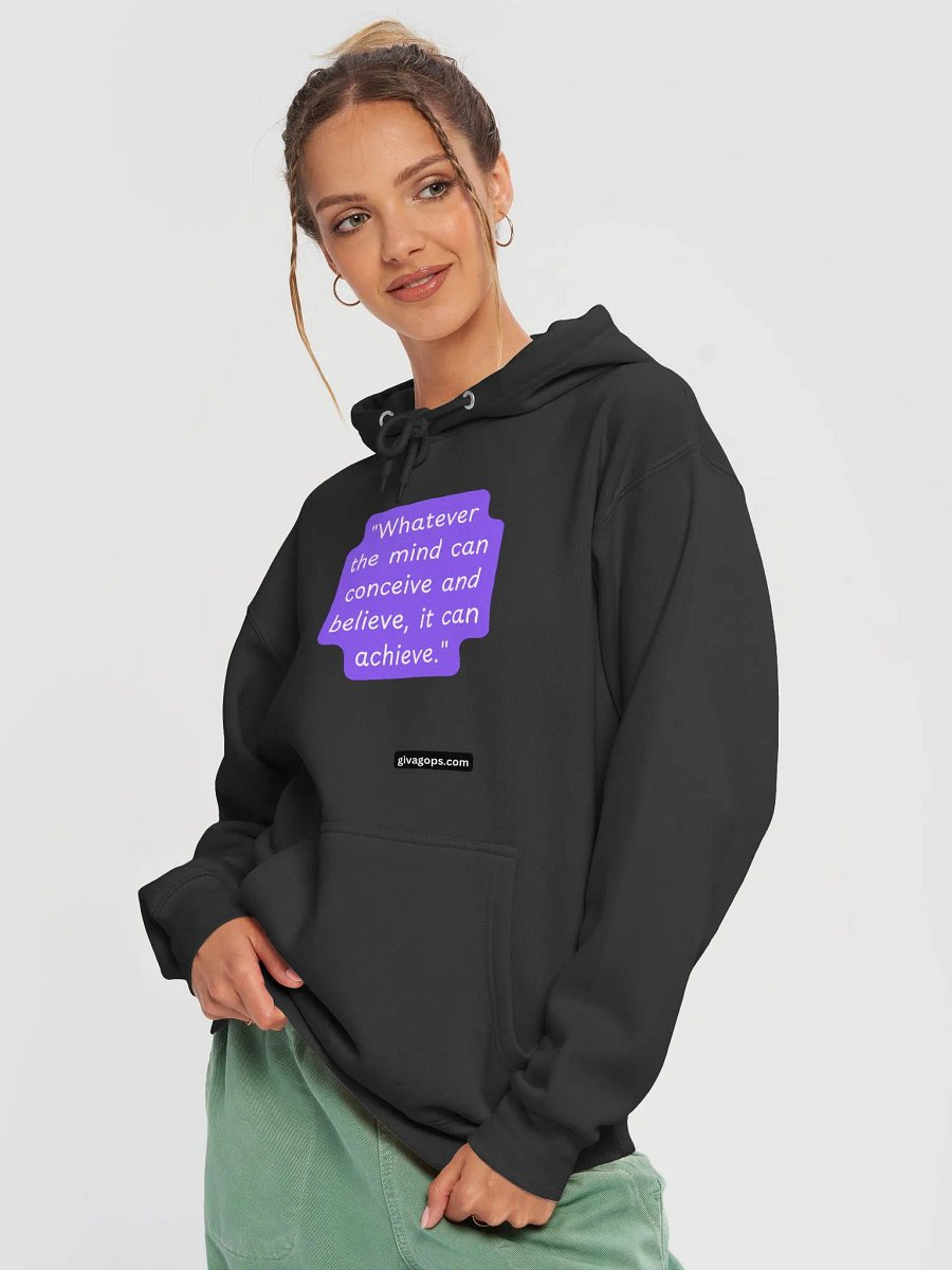 "Whatever the mind can conceive and believe, it can achieve." HOODIE product image (3)
