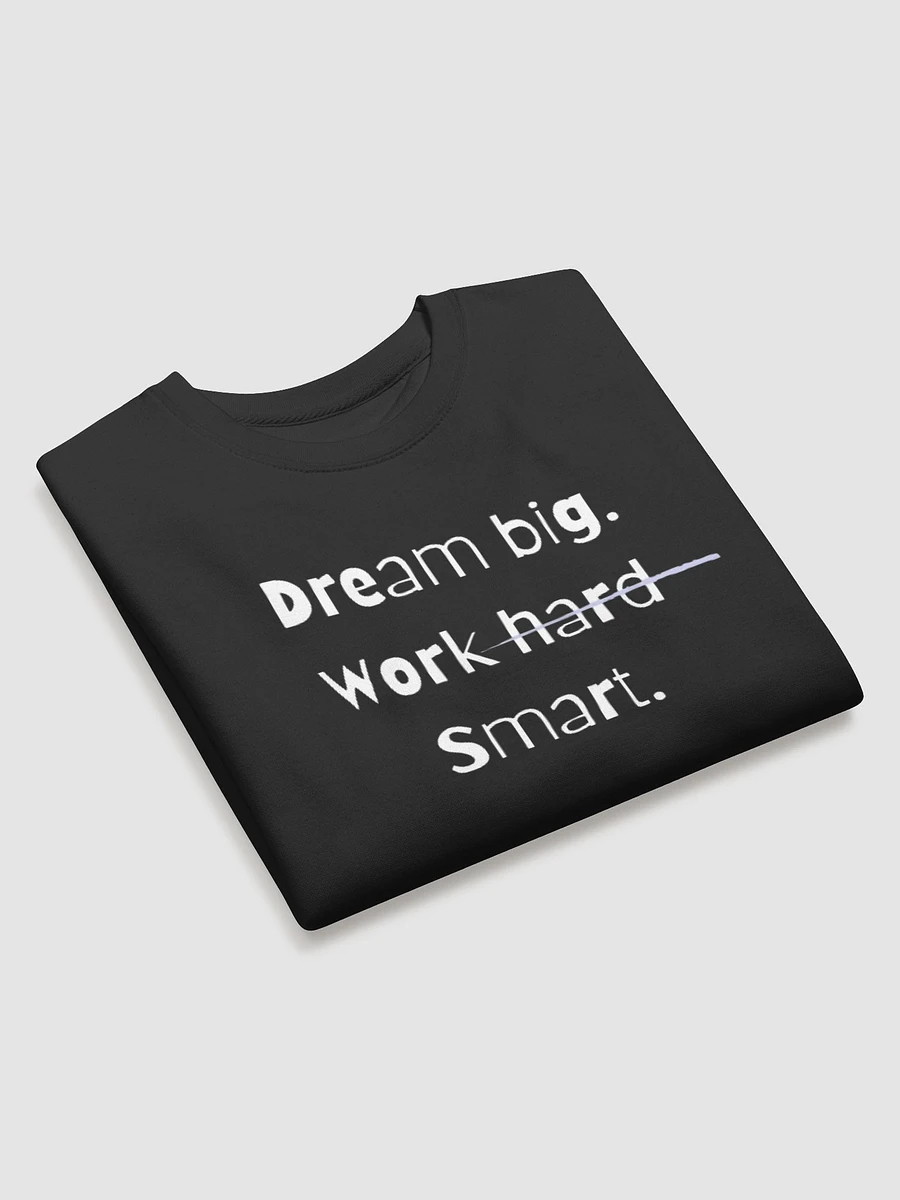 Dream Big, Work Hard, Smart Sweatshirt product image (15)