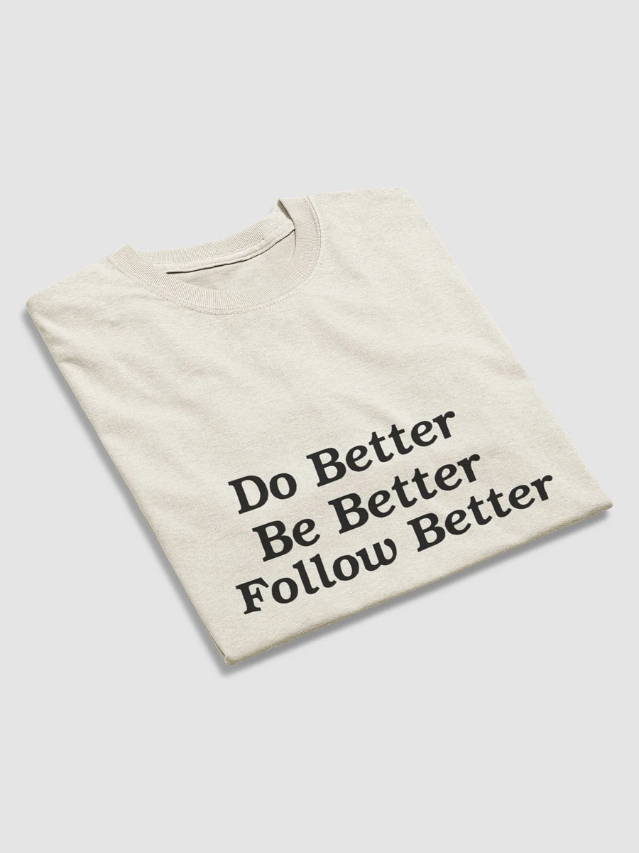 Do Better, Be Better, Follow Better Black Letter T-Shirt product image (22)