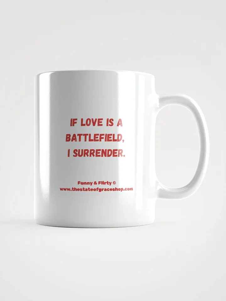 FUNNY & FLIRTY MUGS 4U - “If love is a battlefield, I surrender.” product image (2)