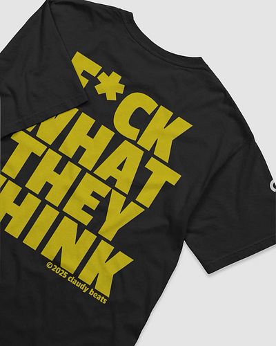 Fuck what THEY think.

Shop the new drop
www.claudybeats.store