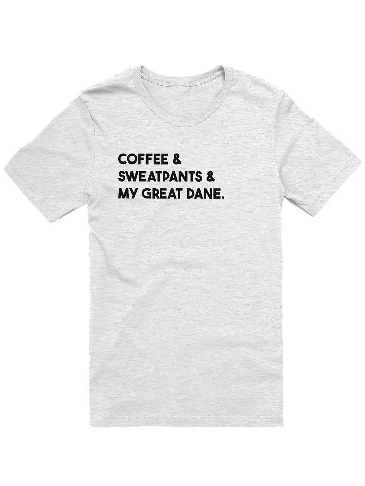 Coffee & Sweatpants & My Great Dane Funny T-Shirt product image (2)