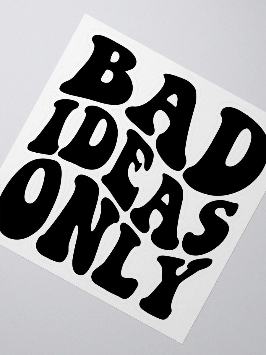 Bad Ideas Only Sticker product image (4)