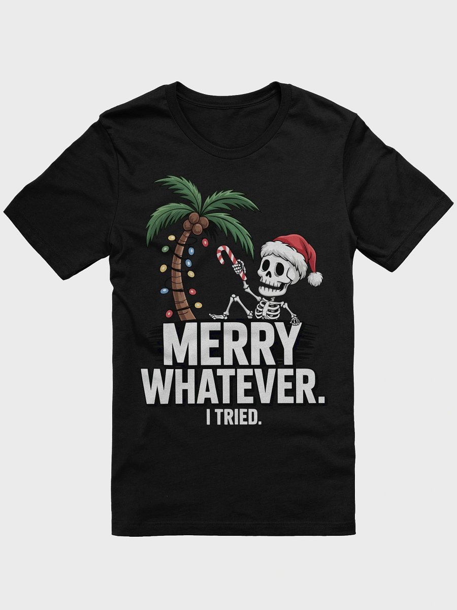 Merry Whatever Skeleton T-Shirt product image (1)