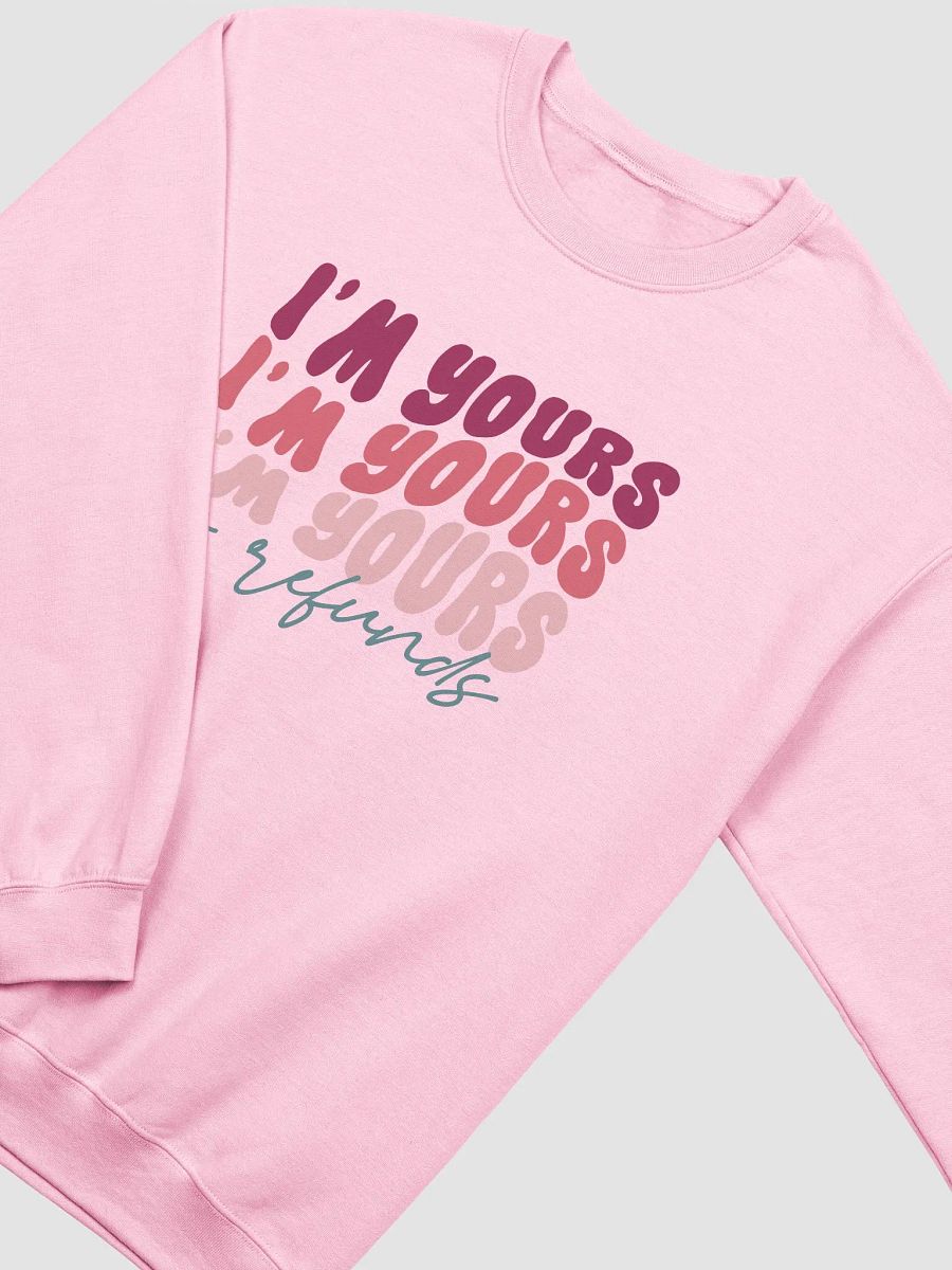 I'm Yours - No refunds Sweatshirt product image (7)