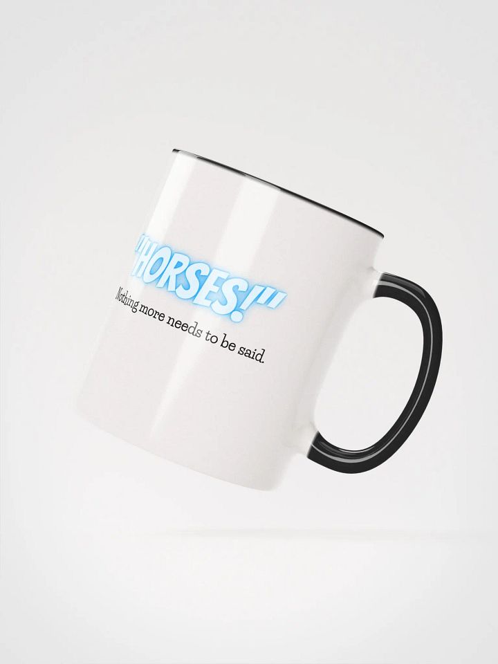 Horses! Nothing More Needs to Be Said Mug product image (4)