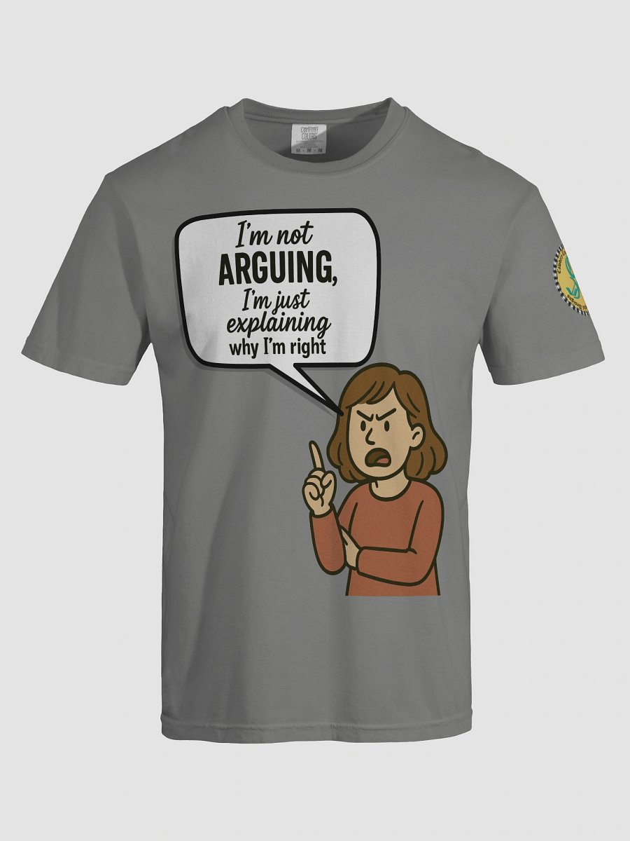 I'm not Arguing (Female) Comfort Colors Garment-Dyed Heavyweight T-Shirt Colors (3) product image (37)
