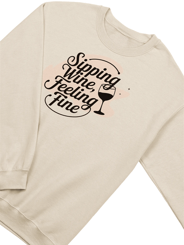 "Sipping Wine, Feeling Fine" Sweatshirt – Funny Wine Quotes Pullover for Wine Lovers product image (1)
