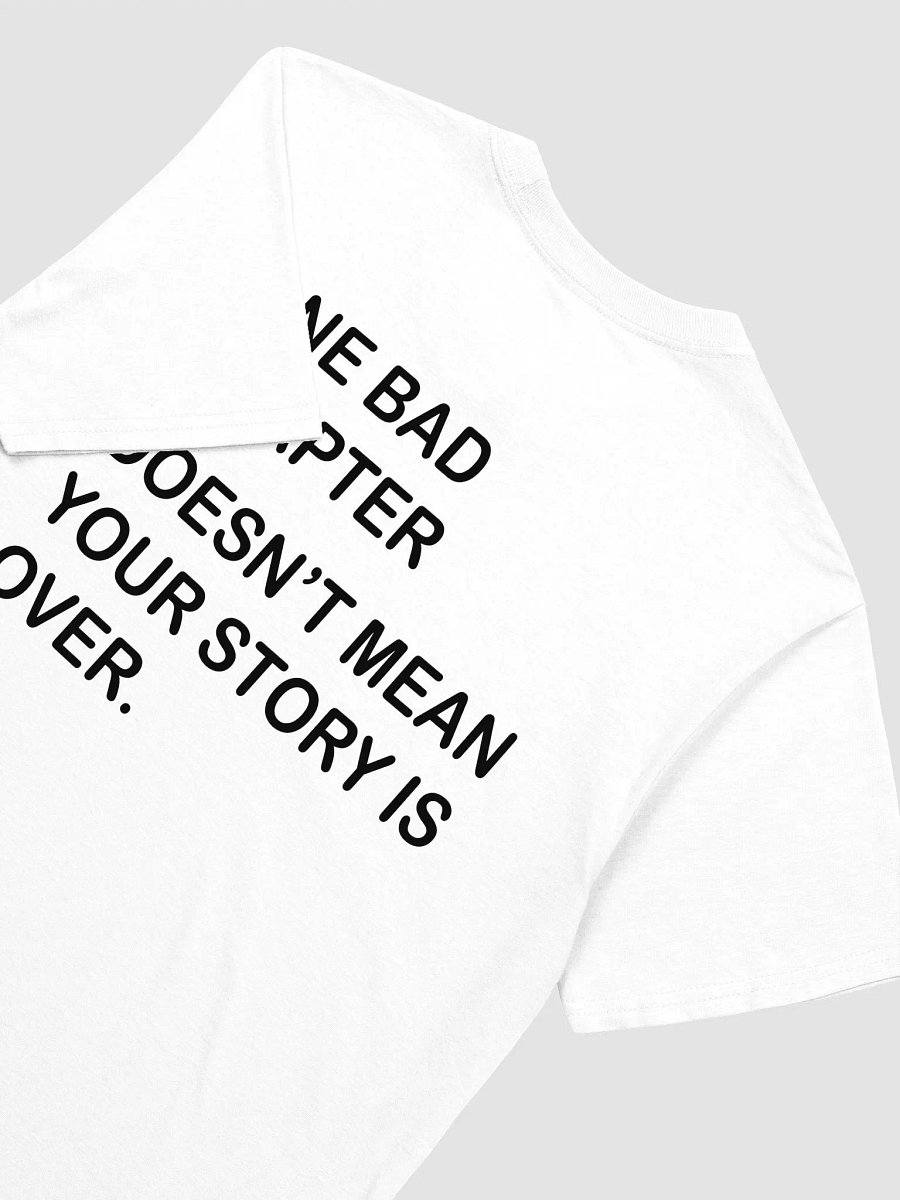ONE BAD CHAPTER DOESN'T MEAN YOUR STORY IS OVER T-Shirt product image (3)