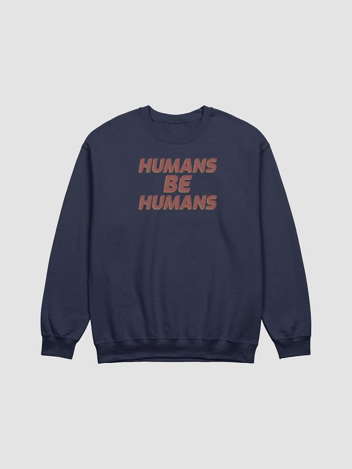 Humans Be Humans sweatshirt product image (14)