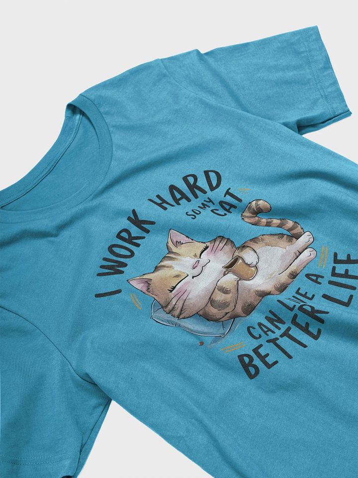 I Work Hard So My Cat Can Live a Better Life – Funny Cat Lover T-Shirt product image (2)