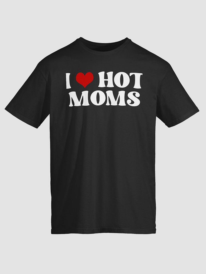 I Love Hot Moms Shirt product image (2)