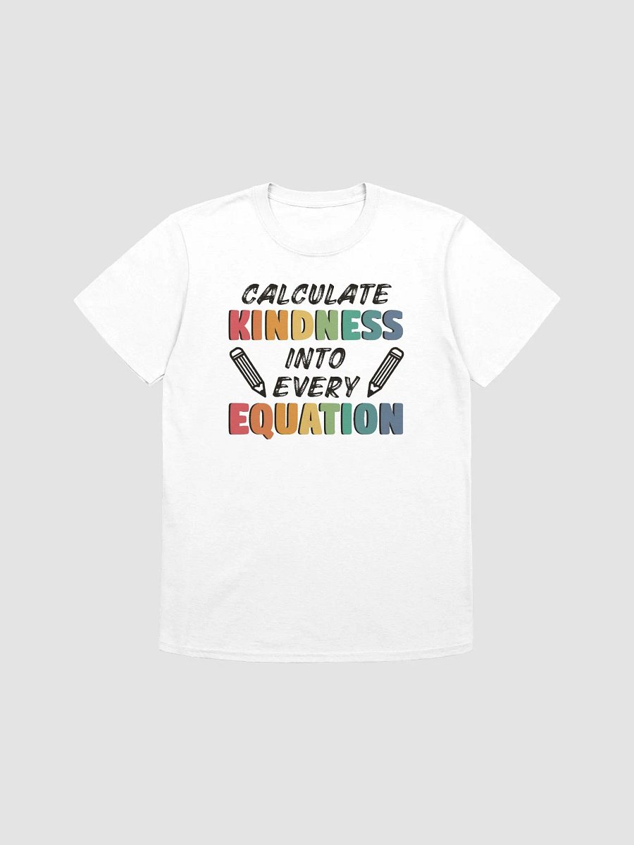 Mathematics Calculate Kindness Into Equation Math Teacher Back to School T-Shirt product image (1)