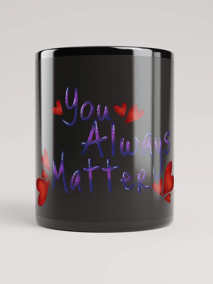 You Always Matter - Black Mug product image (9)