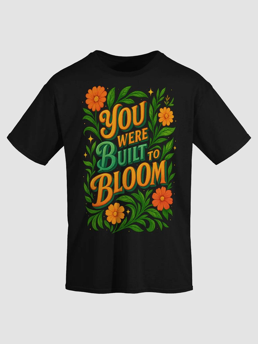 You Were Built to Bloom – Floral Inspirational Graphic Tee product image (3)