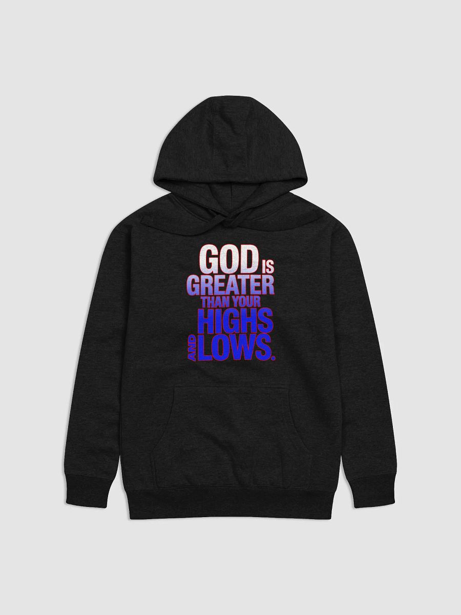 God is Greater Than Your Highs & Lows Hoodie | Inspirational Christian Sweatshirt product image (1)
