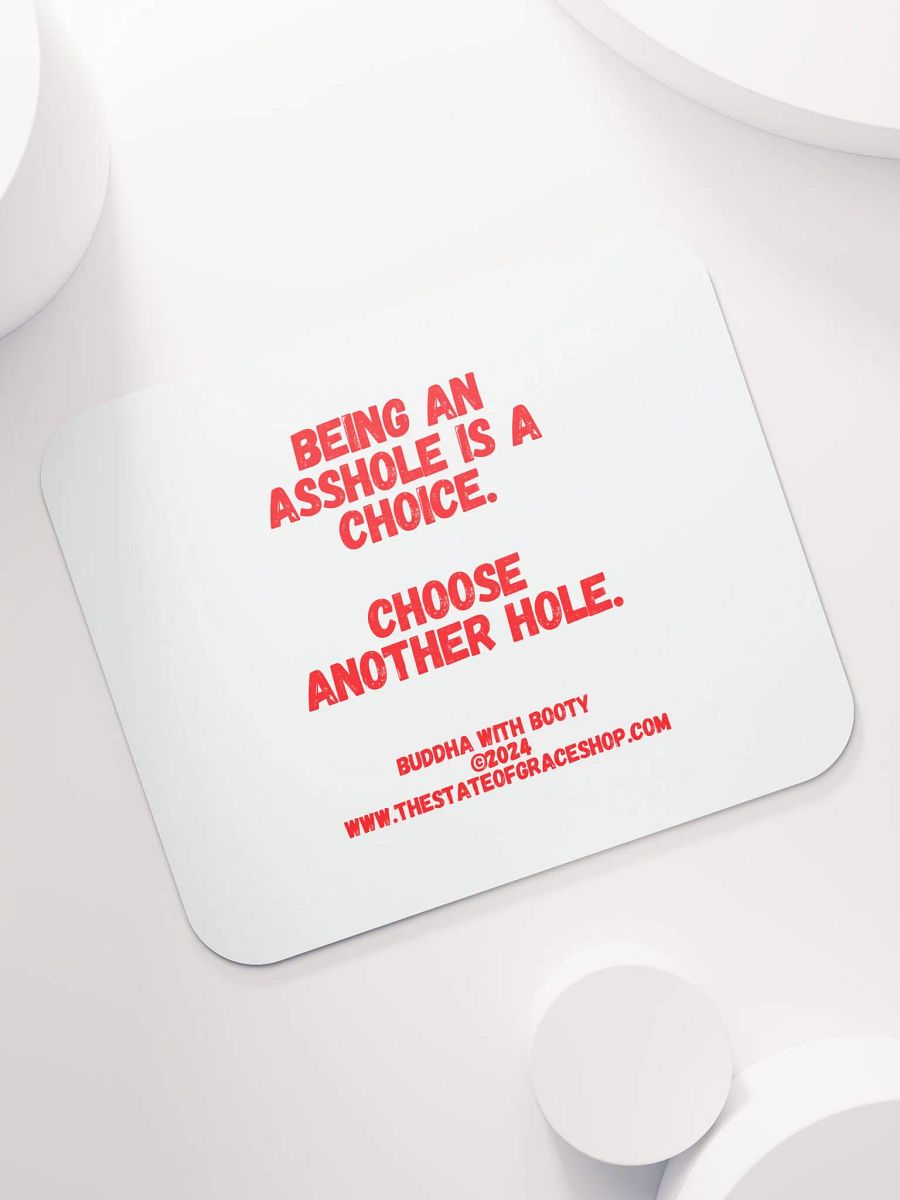 BUDDHA WITH BOOTY DESK MATS 4 U “Being an asshole is a choice. Choose another hole.” product image (7)