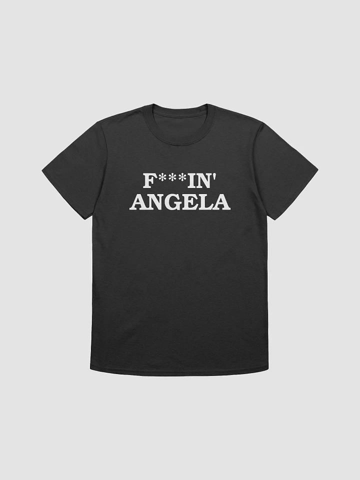 F***IN ANGELA - T-Shirt - (White Letters) product image (3)