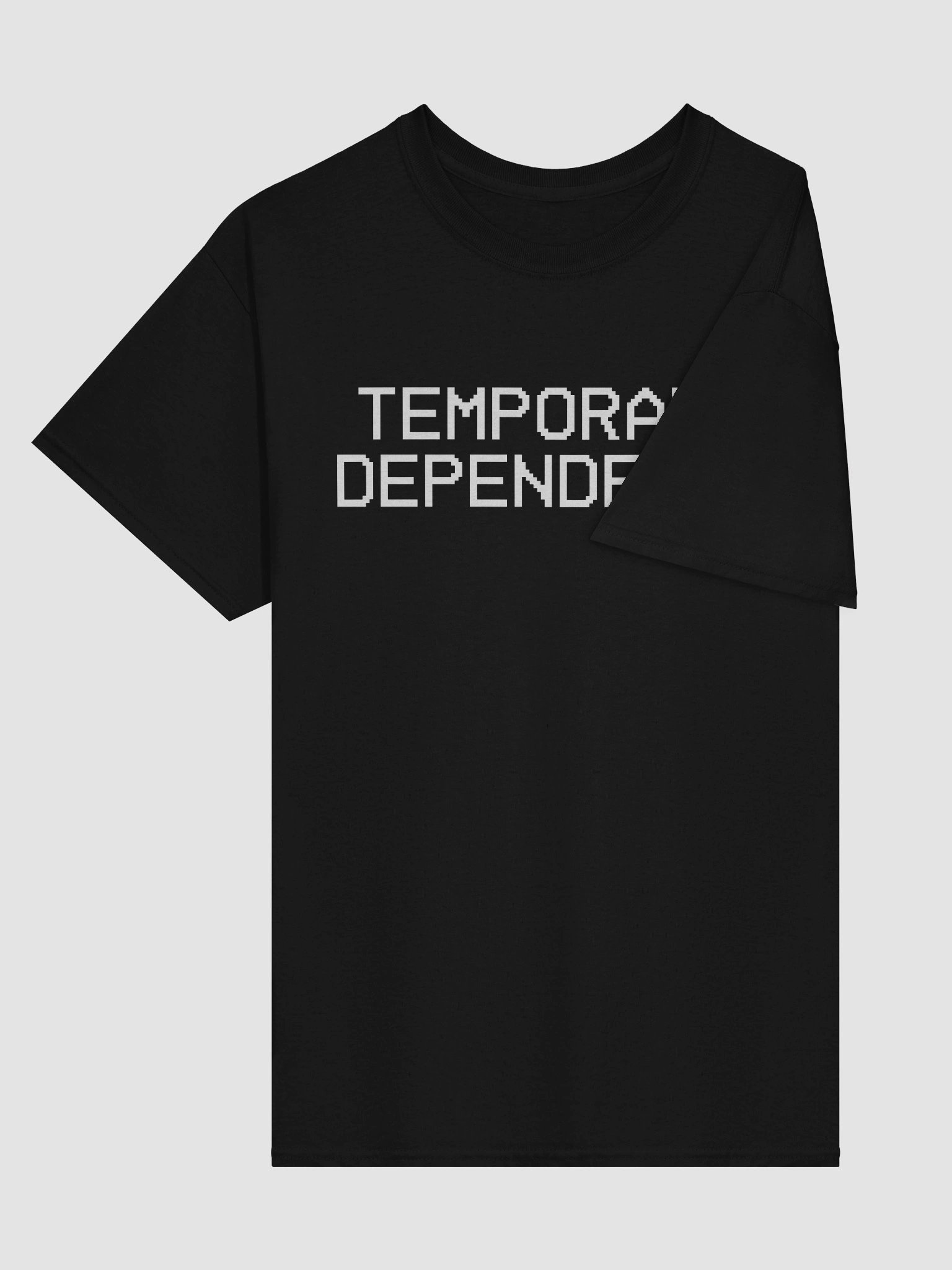 Temporary Dependency Quote Shirt product image (3)