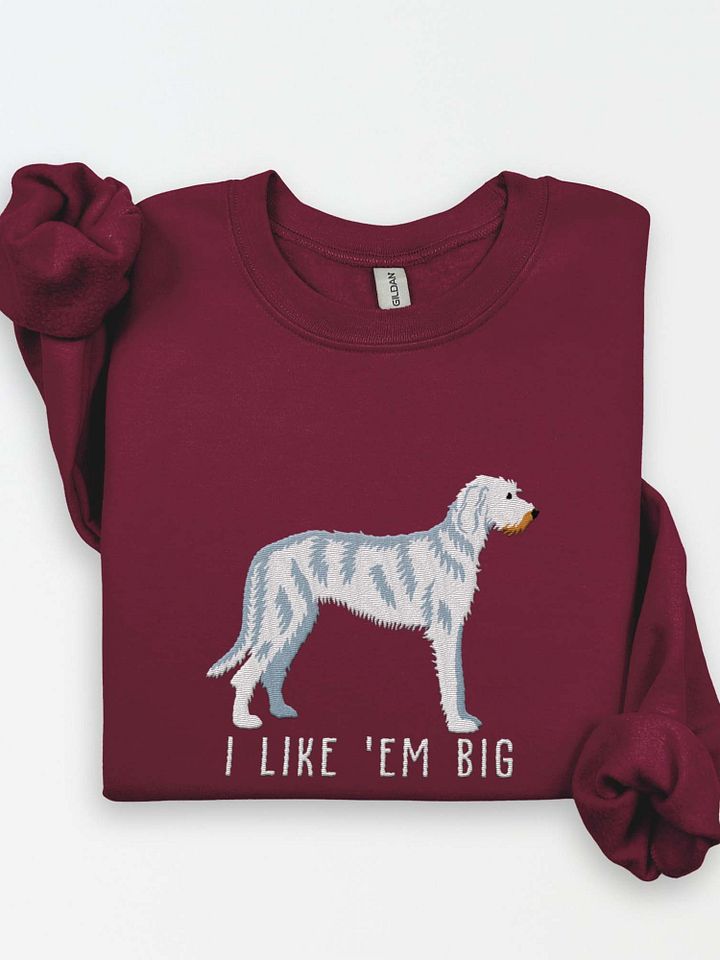 I Like 'Em Big Sweatshirt (Embroidered) of an Irish Wolfhound(White) product image (1)