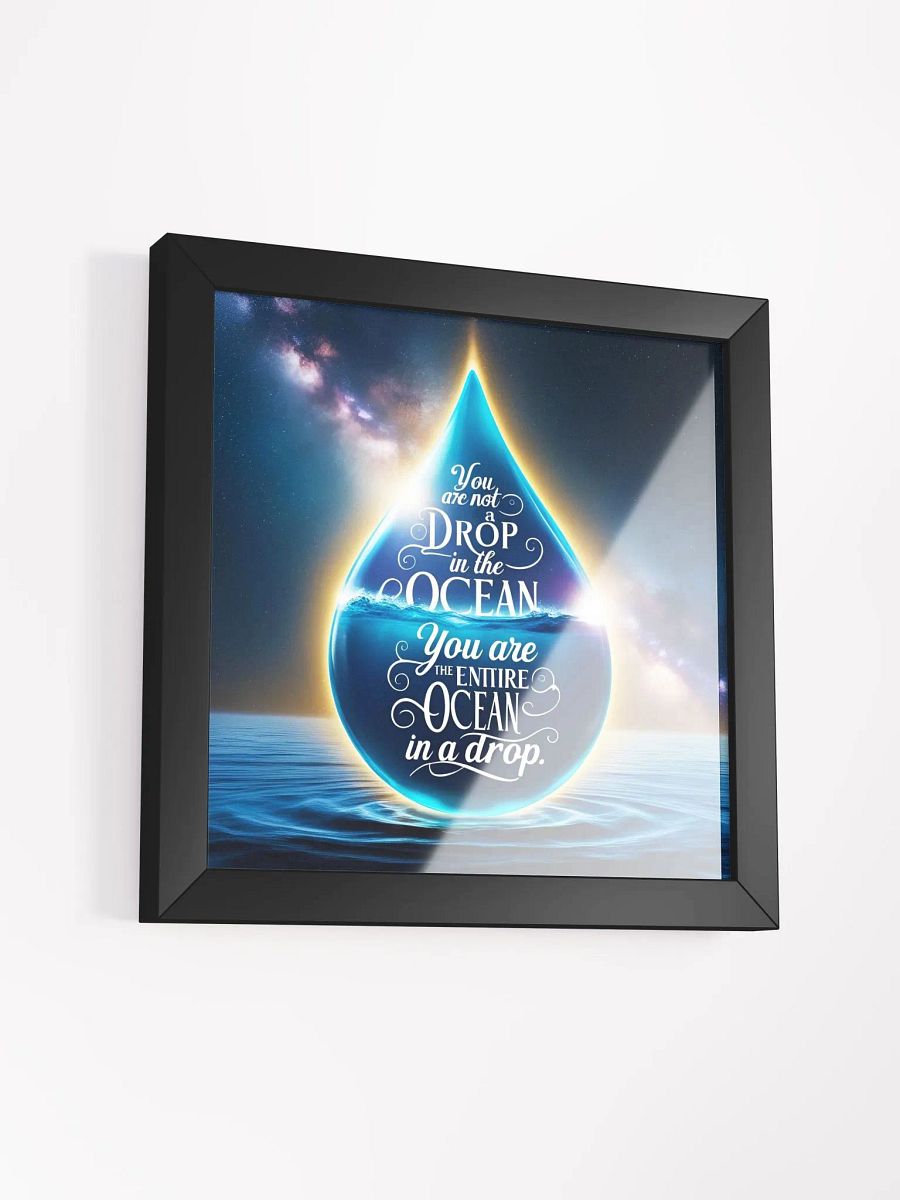 You are not a drop in the ocean. You are the entire ocean in a drop - Framed High-Quality Matte Poster product image (37)