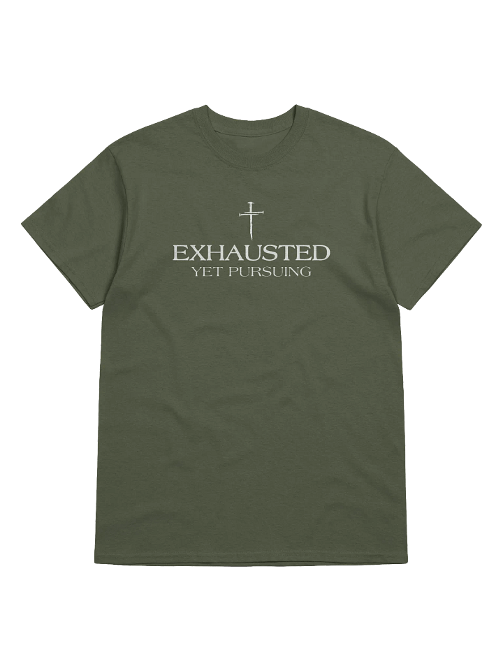 Exhausted Yet Pursuing - T-Shirt product image (1)