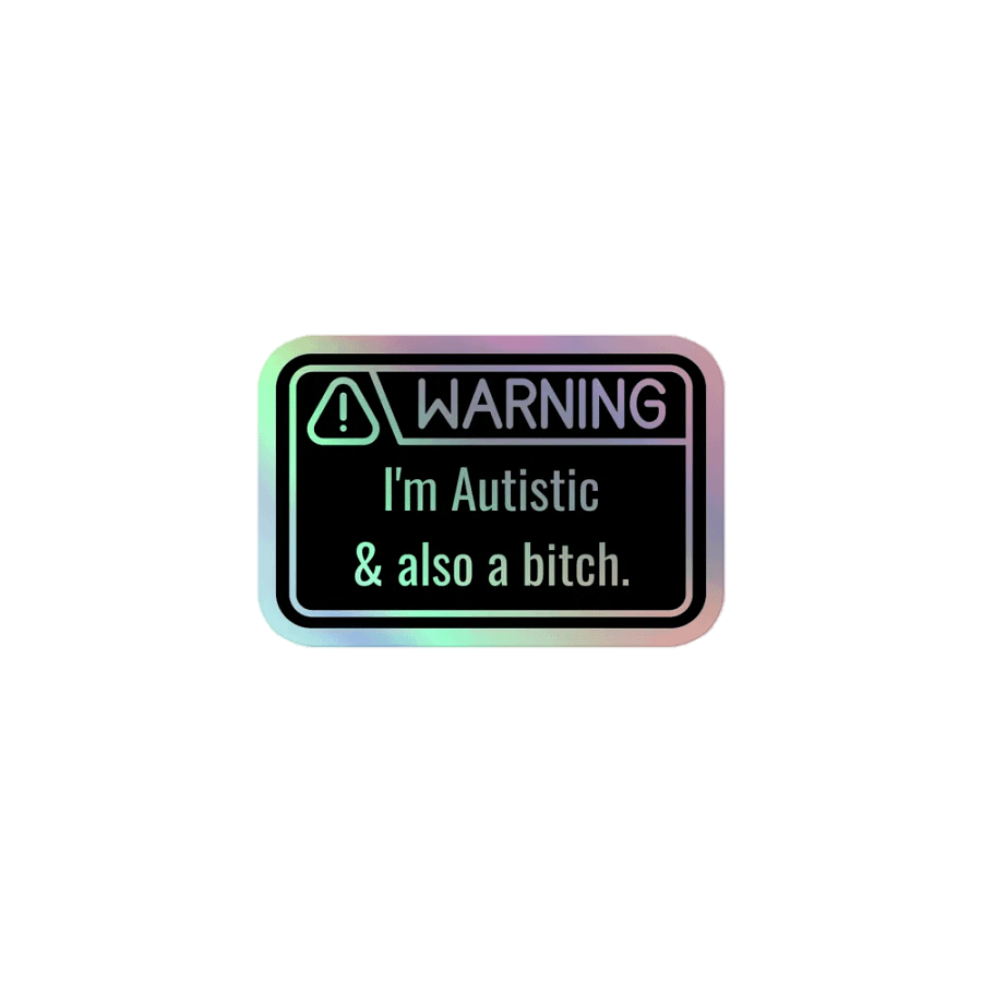 Holo Sticker: WARNING Autistic & Also a Bitch product image (1)