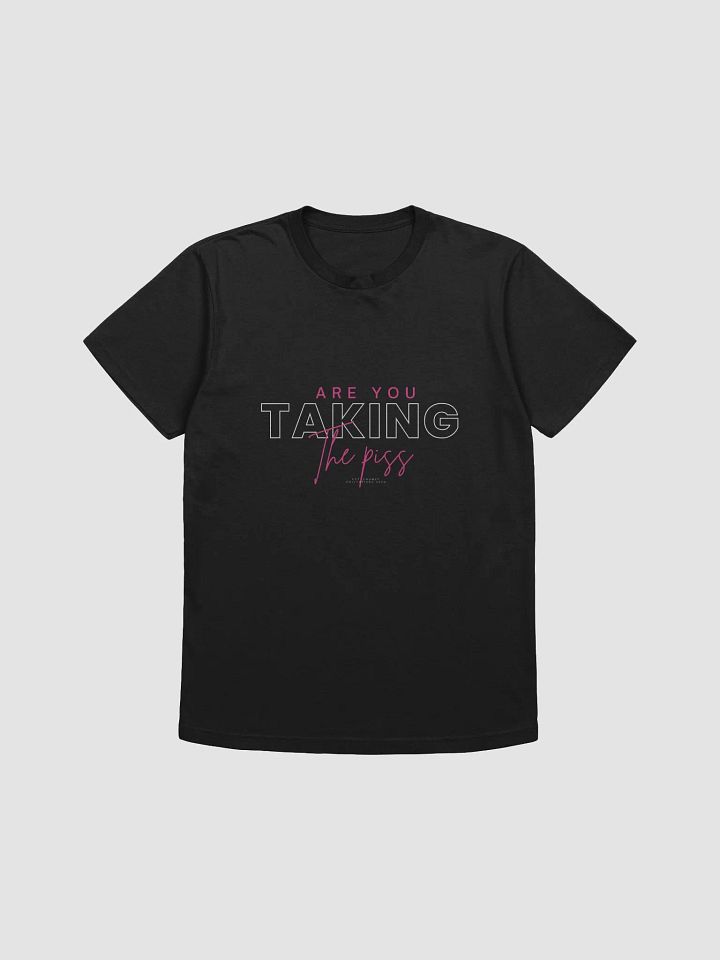 Are you taking? T-Shirt product image (1)