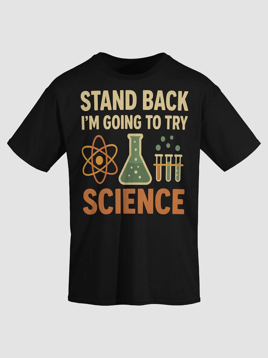 Stand Back I'm Going to Try Science – Funny STEM Teacher Shirt product image (3)