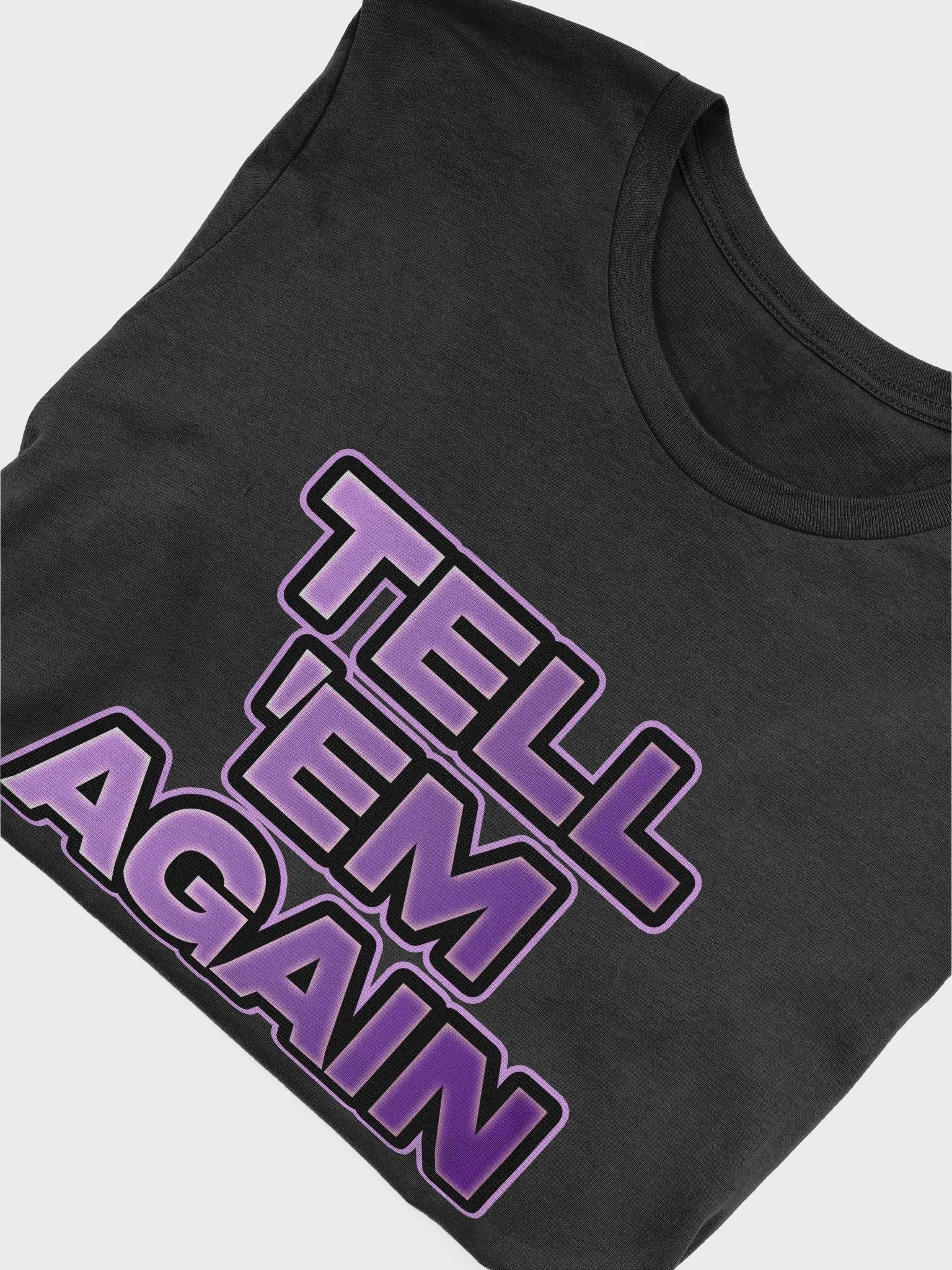 TELL EM AGAIN T-Shirt product image (4)