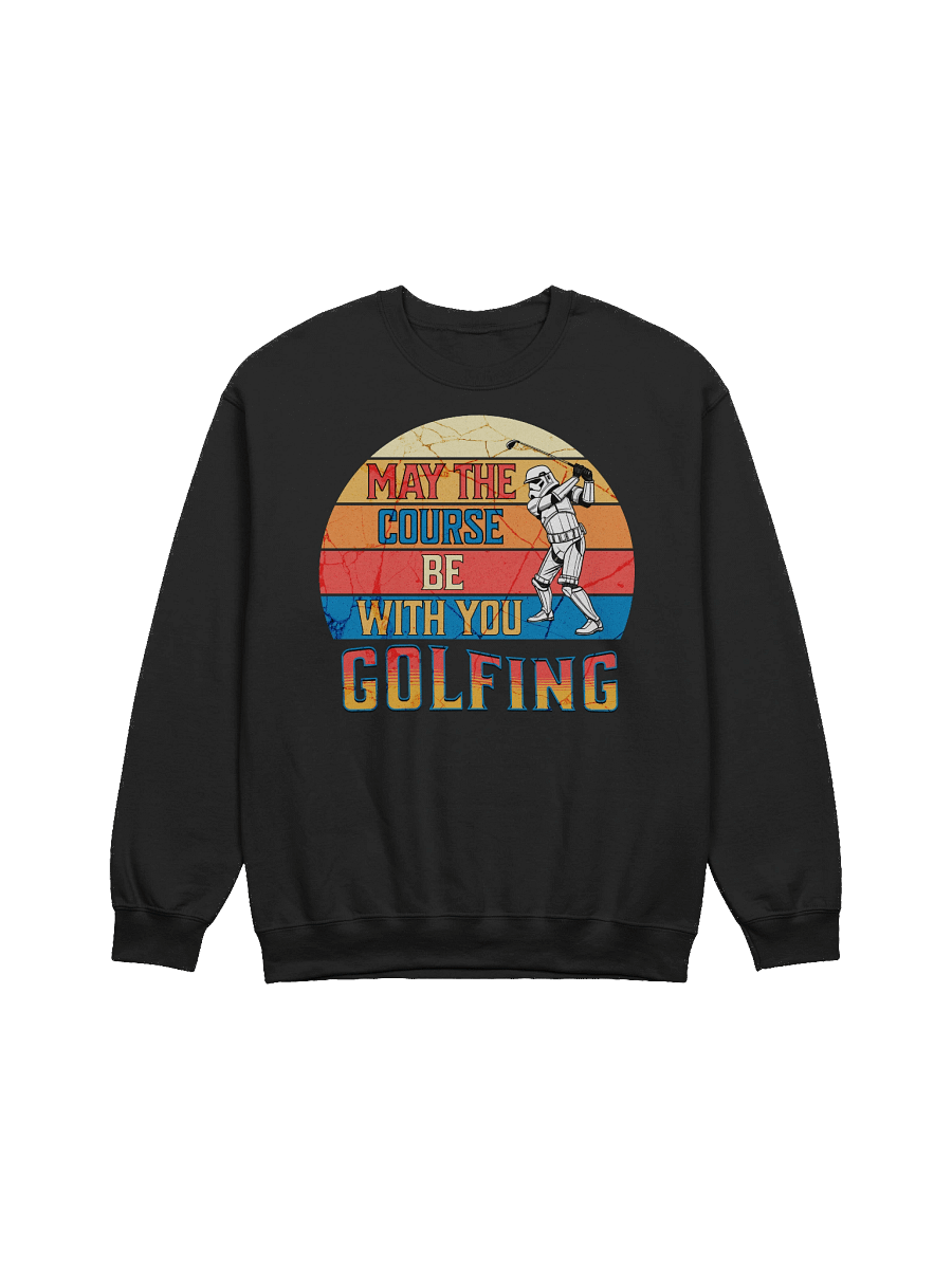 May The Course Be With You Golfing Adventure Sweatshirt product image (1)