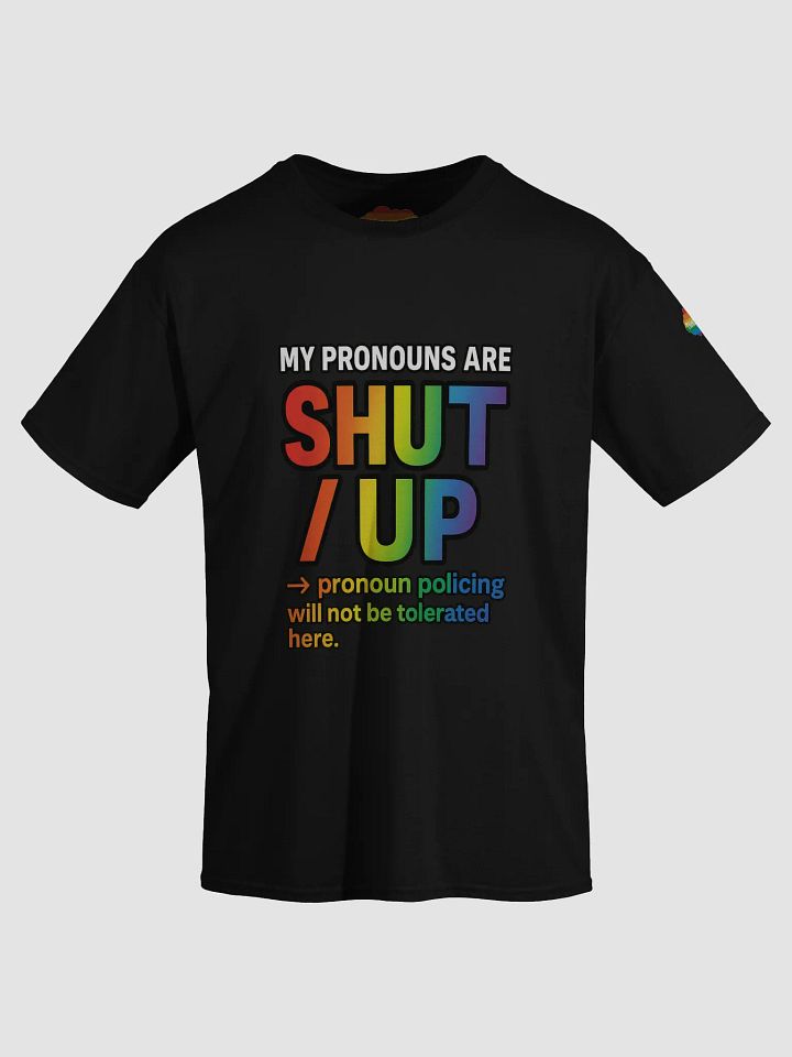 MY PRONOUNS ARE SHUT / UP Tee product image (2)