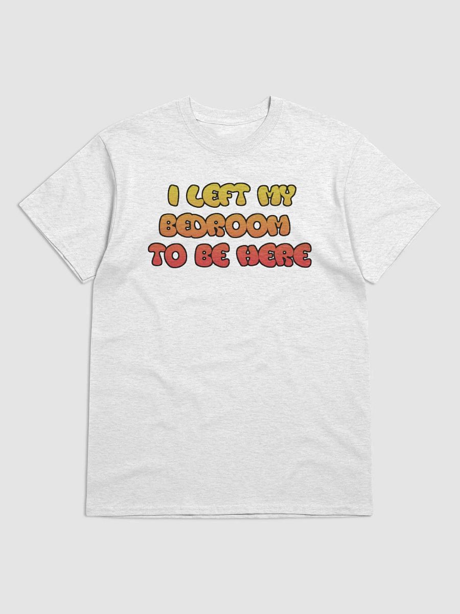 I Left My Bedroom T-Shirt product image (4)
